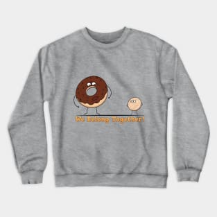 Reunite Doughnuts and Doughnut Holes! Crewneck Sweatshirt